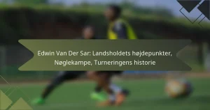 Edwin Van Der Sar: Landsholdets højdepunkter, Nøglekampe, Turneringens historie