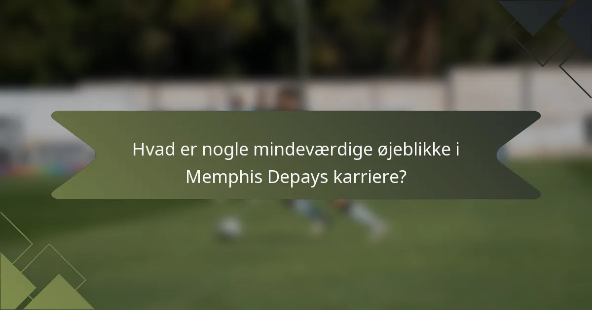 Hvad er nogle mindeværdige øjeblikke i Memphis Depays karriere?