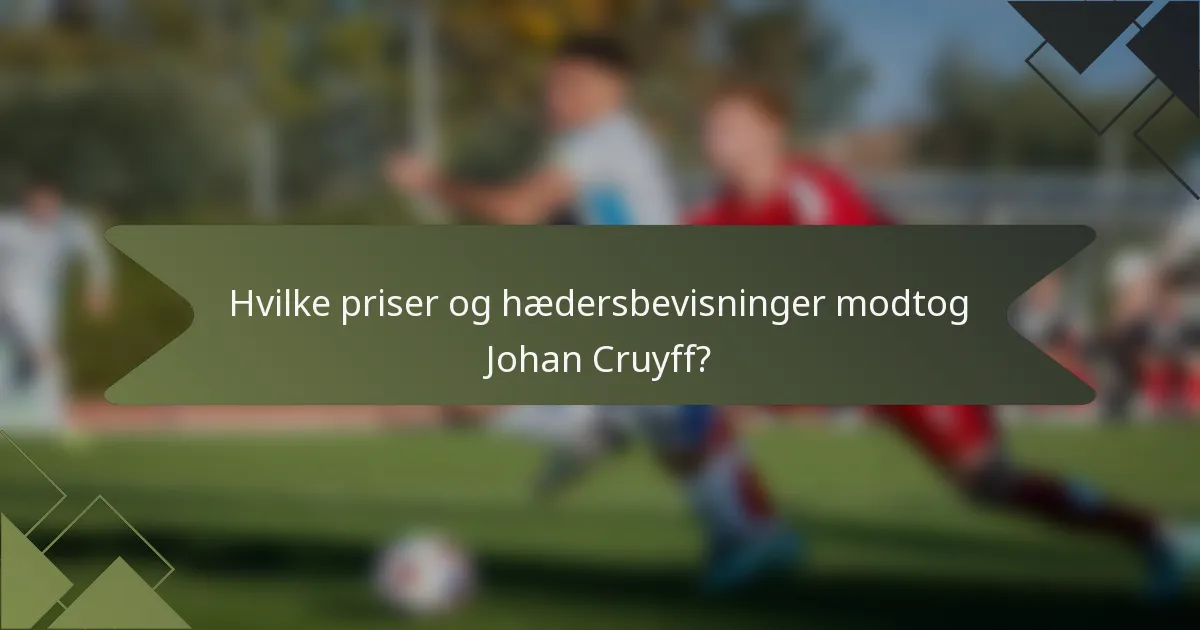Hvilke priser og hædersbevisninger modtog Johan Cruyff?