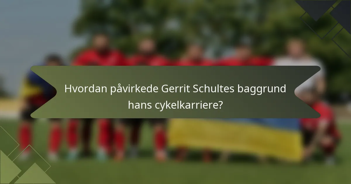Hvordan påvirkede Gerrit Schultes baggrund hans cykelkarriere?