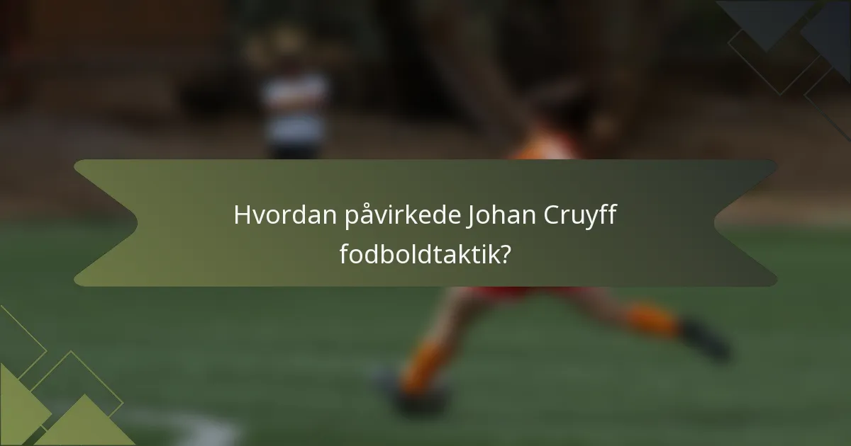 Hvordan påvirkede Johan Cruyff fodboldtaktik?